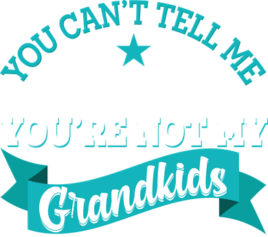 Funny You Can't Tell Me What to do You're Not My Grandkids Bucket Hat